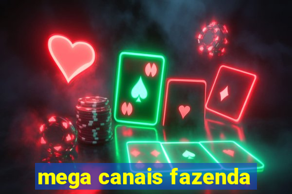 mega canais fazenda